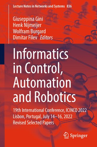 Informatics in Control, Automation and Robotics: 19th International Conference, ICINCO 2022 Lisbon, Portugal, July 14-16, 2022 Revised Selected Papers (Lecture Notes in Networks and Systems) (PDF/EPUB Version)
