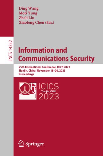 Information and Communications Security: 25th International Conference, ICICS 2023, Tianjin, China, November 18–20, 2023, Proceedings (Lecture Notes in Computer Science) (PDF/EPUB Version)
