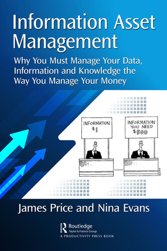 Information Asset Management: Why You Must Manage Your Data, Information and Knowledge the Way You Manage Your Money (PDF/EPUB Version)