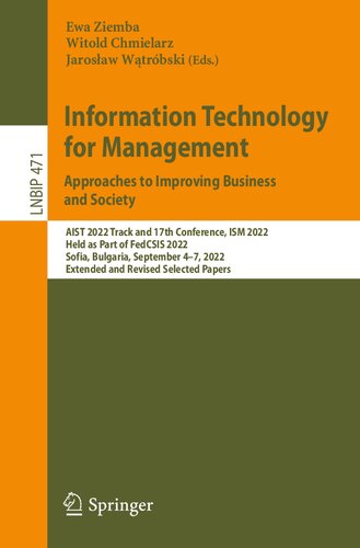 Information Technology for Management: Approaches to Improving Business and Society: AIST 2022 Track and 17th Conference, ISM 2022 Held as Part of FedCSIS 2022 Sofia, Bulgaria, September 4–7, 2022 Extended and Revised Selected Papers (PDF/EPUB Version)
