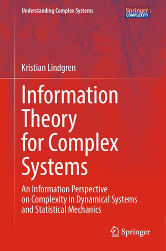 Information Theory for Complex Systems: An Information Perspective on Complexity in Dynamical Systems and Statistical Mechanics (Understanding Complex Systems) (PDF/EPUB Version)