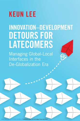 Innovation–Development Detours for Latecomers Managing Global-Local Interfaces in the De-Globalization Era (PDF/EPUB Version)