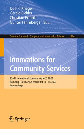 Innovations for Community Services: 23rd International Conference, I4CS 2023, Bamberg, Germany, September 11–13, 2023, Proceedings (Communications in Computer and Information Science, 1876) (PDF/EPUB Version)
