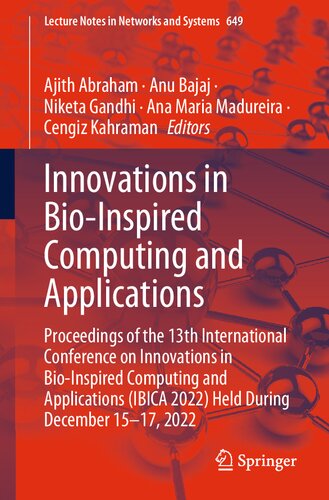 Innovations in Bio-Inspired Computing and Applications: Proceedings of the 13th International Conference on Innovations in Bio-Inspired Computing and Applications (IBICA 2022) Held During December 15–17, 2022 (PDF/EPUB Version)
