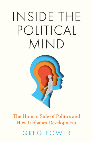 Inside the Political Mind: The Human Side of Politics and How It Shapes Development (PDF/EPUB Version)