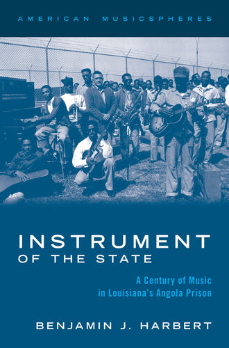 Instrument of the State: A Century of Music in Louisiana's Angola Prison (PDF/EPUB Version)

