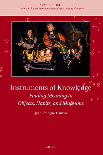 Instruments of Knowledge: Finding Meaning in Objects, Habits, and Museums (Nuncius, 12) (PDF/EPUB Version)
