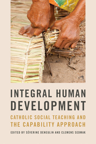 Integral Human Development: Catholic Social Teaching and the Capability Approach (Kellogg Institute Series on Democracy and Development) (PDF/EPUB Version)
