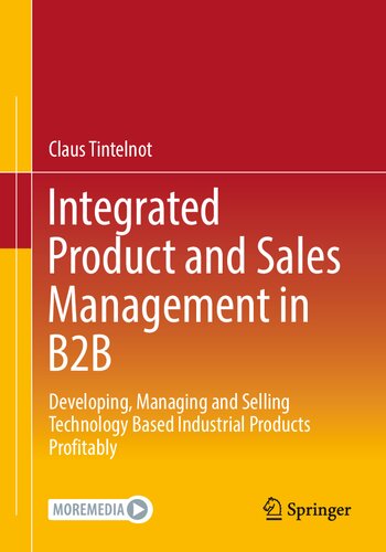 Integrated Product and Sales Management in B2B: Developing, Managing and Selling Technology Based Industrial Products Profitably (PDF/EPUB Version)
