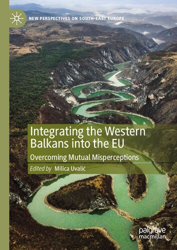 Integrating the Western Balkans into the EU: Overcoming Mutual Misperceptions (New Perspectives on South-East Europe) (PDF/EPUB Version)
