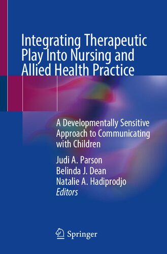 Integrating Therapeutic Play Into Nursing and Allied Health Practice: A Developmentally Sensitive Approach to Communicating with Children (PDF/EPUB Version)
