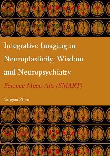 Integrative Imaging in Neuroplasticity, Wisdom and Neuropsychiatry: Science Meets Arts (SMART) (PDF/EPUB Version)
