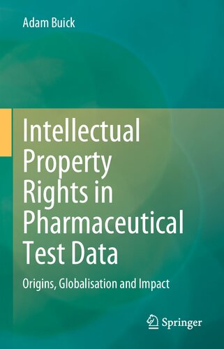 Intellectual Property Rights in Pharmaceutical Test Data: Origins, Globalisation and Impact (PDF/EPUB Version)
