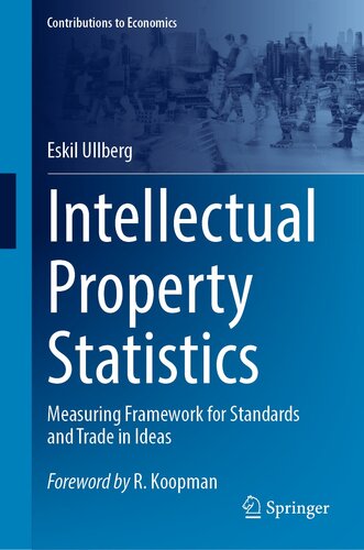 Intellectual Property Statistics: Measuring Framework for Standards and Trade in Ideas (Contributions to Economics) (PDF/EPUB Version)
