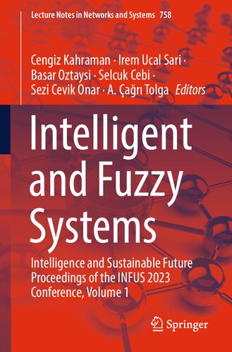Intelligent and Fuzzy Systems: Intelligence and Sustainable Future Proceedings of the INFUS 2023 Conference, Volume 1 (Lecture Notes in Networks and Systems, 758) (PDF/EPUB Version)
