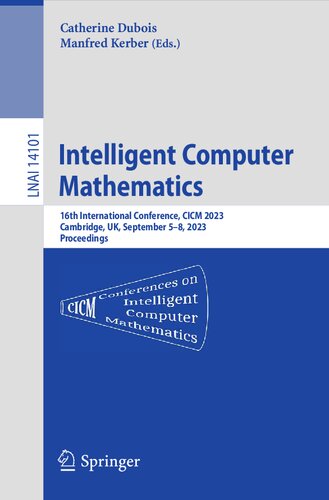 Intelligent Computer Mathematics: 16th International Conference, CICM 2023, Cambridge, UK, , September 5–8, 2023 Proceedings (PDF/EPUB Version)
