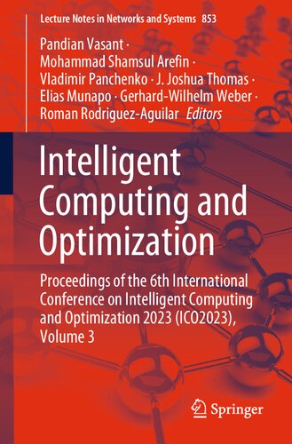 Intelligent Computing and Optimization: Proceedings of the 6th International Conference on Intelligent Computing and Optimization 2023 (ICO2023), Volume 3 (Lecture Notes in Networks and Systems, 853) (PDF/EPUB Version)
