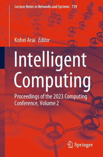 Intelligent Computing: Proceedings of the 2023 Computing Conference, Volume 2 (Lecture Notes in Networks and Systems, 739) (PDF/EPUB Version)
