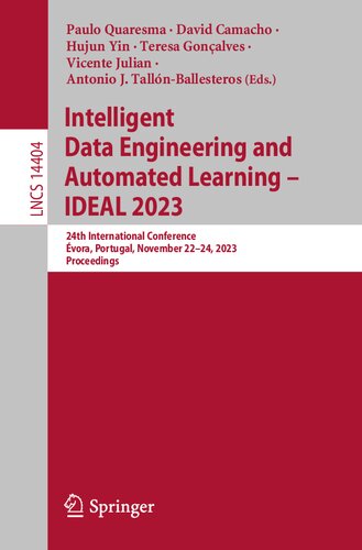 Intelligent Data Engineering and Automated Learning – IDEAL 2023: 24th International Conference, Évora, Portugal, November 22–24, 2023, Proceedings (Lecture Notes in Computer Science) (PDF/EPUB Version)
