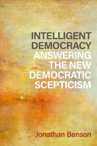 Intelligent Democracy: Answering the New Democratic Scepticism (Philosophy, Politics, and Economics) (PDF/EPUB Version)