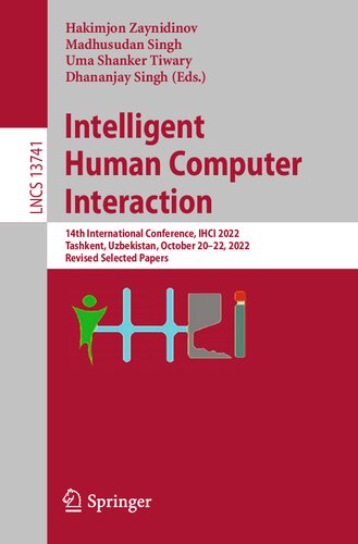 Intelligent Human Computer Interaction: 14th International Conference, IHCI 2022, Tashkent, Uzbekistan, October 20–22, 2022, Revised Selected Papers (PDF/EPUB Version)
