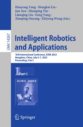 Intelligent Robotics and Applications: 16th International Conference, ICIRA 2023, Hangzhou, China, July 5–7, 2023, Proceedings, Part I (Lecture Notes in Computer Science, 14267) (PDF/EPUB Version)
