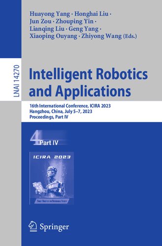 Intelligent Robotics and Applications: 16th International Conference, ICIRA 2023, Hangzhou, China, July 5–7, 2023, Proceedings, Part IV (Lecture Notes in Artificial Intelligence) (PDF/EPUB Version)
