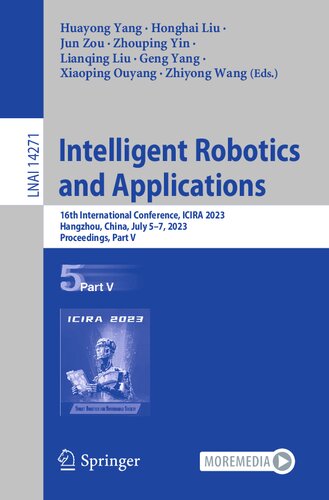 Intelligent Robotics and Applications: 16th International Conference, ICIRA 2023, Hangzhou, China, July 5–7, 2023, Proceedings, Part V (Lecture Notes in Computer Science, 14271) (PDF/EPUB Version)
