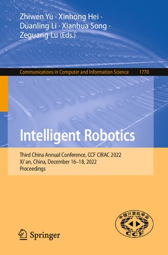 Intelligent Robotics: Third China Annual Conference, CCF CIRAC 2022, Xi’an, China, December 16–18, 2022, Proceedings (PDF/EPUB Version)
