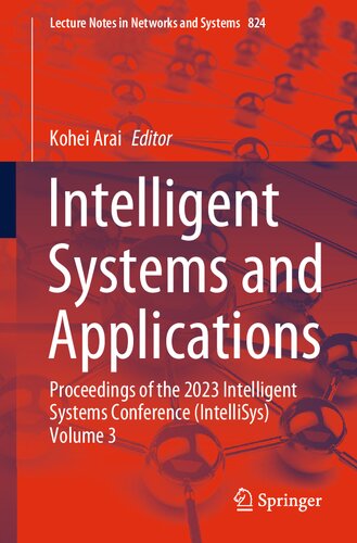 Intelligent Systems and Applications: Proceedings of the 2023 Intelligent Systems Conference (IntelliSys) Volume 3 (Lecture Notes in Networks and Systems, 824) (PDF/EPUB Version)