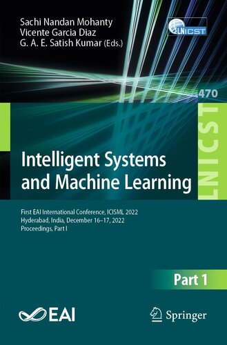 Intelligent Systems and Machine Learning: First EAI International Conference, ICISML 2022, Hyderabad, India, December 16-17, 2022, Proceedings, Part I ... and Telecommunications Engineering, 470) (PDF/EPUB Version)
