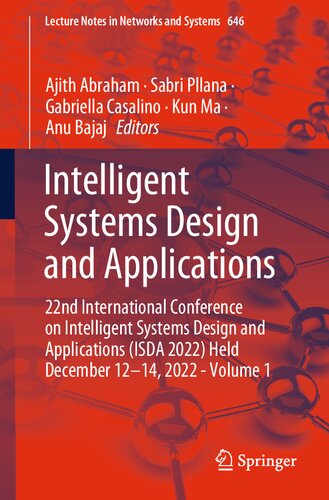 Intelligent Systems Design and Applications: 22nd International Conference on Intelligent Systems Design and Applications (ISDA 2022) Held December ... (Lecture Notes in Networks and Systems, 646) (PDF/EPUB Version)
