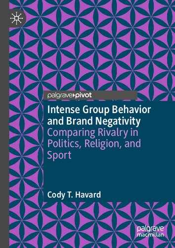 Intense Group Behavior and Brand Negativity: Comparing Rivalry in Politics, Religion, and Sport (PDF/EPUB Version)
