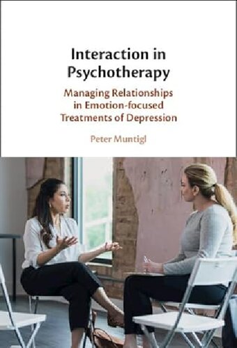 Interaction in Psychotherapy: Managing Relationships in Emotion-focused Treatments of Depression (PDF/EPUB Version)