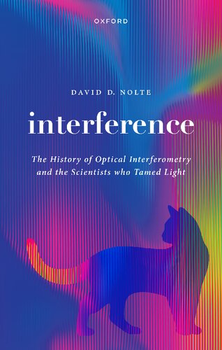 Interference: The History of Optical Interferometry and the Scientists Who Tamed Light (PDF/EPUB Version)
