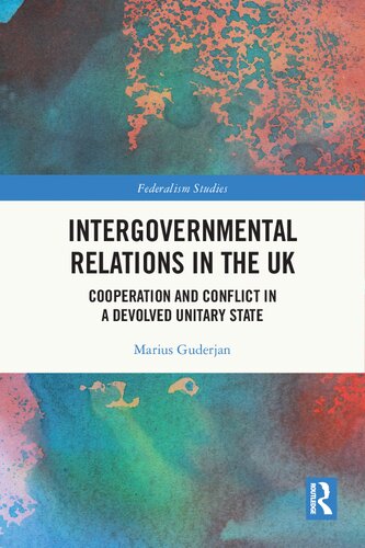 Intergovernmental Relations in the UK: Cooperation and Conflict in a Devolved Unitary State (PDF/EPUB Version)
