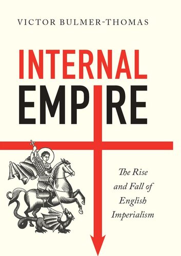 Internal Empire: The Rise and Fall of English Imperialism (PDF/EPUB Version)
