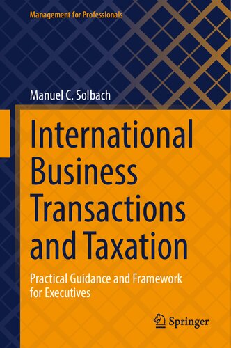 International Business Transactions and Taxation: Practical Guidance and Framework for Executives (Management for Professionals) (PDF/EPUB Version)

