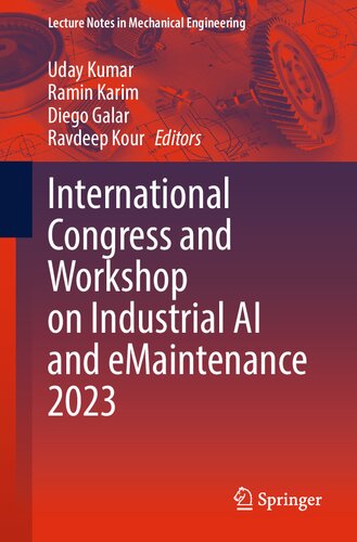 International Congress and Workshop on Industrial AI and eMaintenance 2023 (Lecture Notes in Mechanical Engineering) (PDF/EPUB Version)
