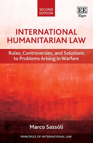 International Humanitarian Law: Rules, Controversies, and Solutions to Problems Arising in Warfare, Second Edition (Principles of International Law series) (PDF/EPUB Version)