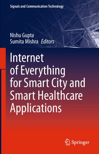 Internet of Everything for Smart City and Smart Healthcare Applications (Signals and Communication Technology) (PDF/EPUB Version)
