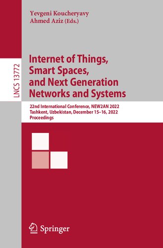 Internet of Things, Smart Spaces, and Next Generation Networks and Systems: 22nd International Conference, NEW2AN 2022 Tashkent, Uzbekistan, December 15–16, 2022 Proceedings (PDF/EPUB Version)
