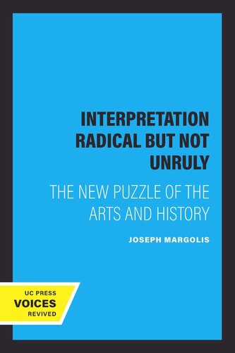 Interpretation Radical but Not Unruly: The New Puzzle of the Arts and History (PDF/EPUB Version)
