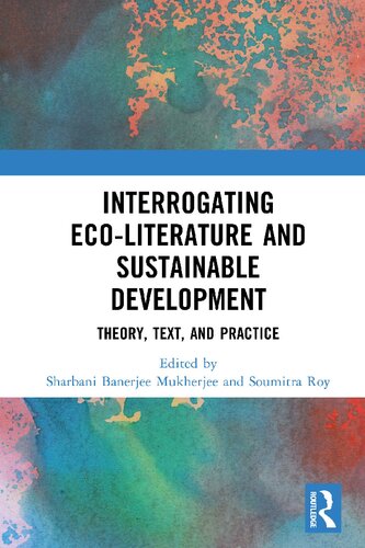 Interrogating Eco-Literature and Sustainable Development: Theory, Text, and Practice (PDF/EPUB Version)
