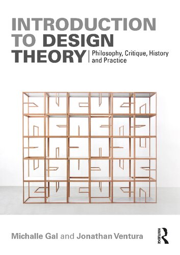 Introduction to Design Theory. Philosophy, Critique, History and Practice (PDF/EPUB Version)