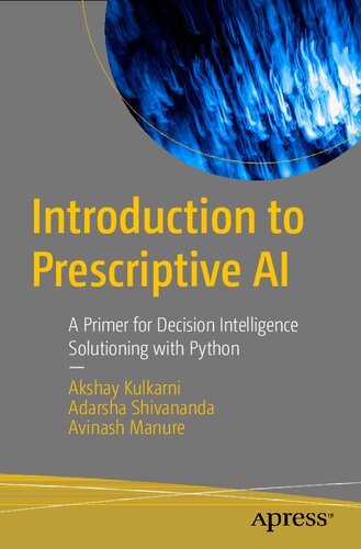 Introduction to Prescriptive AI: A Primer for Decision Intelligence Solutioning with Python (PDF/EPUB Version)

