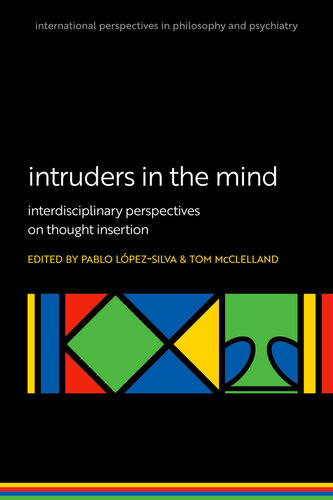 Intruders in the Mind: Interdisciplinary Perspectives on Thought Insertion (International Perspectives in Philosophy and Psychiatry) (PDF/EPUB Version)