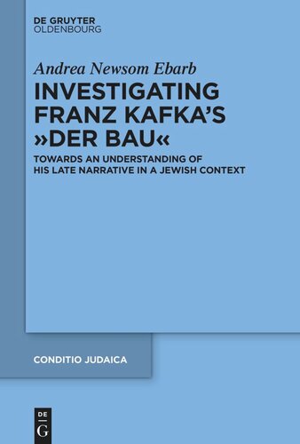 Investigating Franz Kafka's “Der Bau”: Towards an Understanding of His Late Narrative in a Jewish Context (PDF/EPUB Version)
