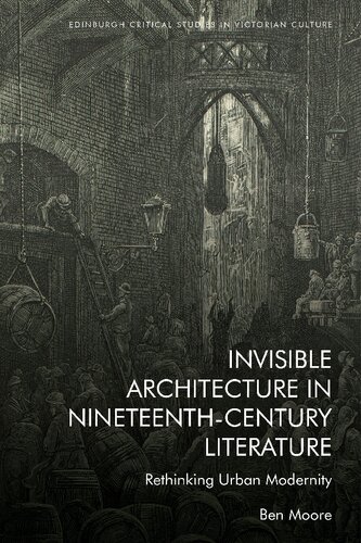 Invisible Architecture in Nineteenth-Century Literature: Rethinking Urban Modernity (PDF/EPUB Version)