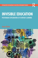Invisible Education: Posthuman Explorations of Everyday Learning (PDF/EPUB Version)
